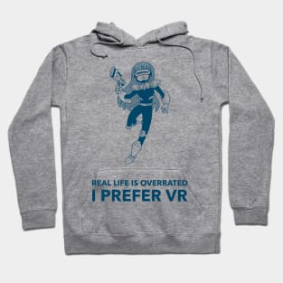 Real Life Is Overrated I Prefer VR Gaming Hoodie